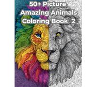 Amazing Animals Coloring Book 2: An Animal Coloring Book for Stress Relief and Relaxation featuring over 50 unique designs of Animals