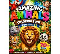 Amazing Animals Coloring Book: Cute and Easy Animal Coloring Pages for Kids Ages 3-8 with Zoo, Jungle, Farm, Ocean and Safari Animals