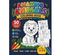 Amazing Animals Coloring Book for Kids: 50 Fun Animal Coloring Pages with Easy Facts and Word Tracing for Boys and Girls Ages 4-8