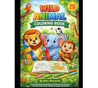 Amazing Animals Coloring Book for Kids Ages 6-10: Fun and Easy Animal Coloring Pages for Boys and Girls | Cute, Wild & Jungle Animals | Stress-Free Creative Activity Book for Kids