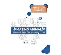 Amazing Animals: Coloring Book for Kids and Teens: 100 Fun and Educational Animal Figures with Names and Descriptions to Color and Discover (Amazing Animals Coloring Series)