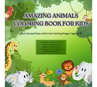 Amazing Animals Coloring Book for Kids: Fun Animal Facts and Easy Coloring Pages for Boys and Girls Ages 4-8 | Educational Activity Book for Preschool and Early Learners