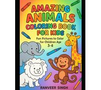 Amazing Animals Coloring Book For Kids.: Fun Pictures to Colour for Children Age 3-6.: Fun Pictures to Color for Children Age 3-6.