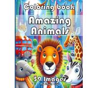 Amazing Animals! Coloring Book (Simply City Colouring Book): 59 images of animals to color. Perfect Gift for Boys, Girls and Adults alike.