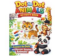 Amazing Animals Dot-to-Dot for Kids Ages 4-8: Connect the Dots, Color the Animals & Build Learning Skills