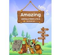 Amazing Animals from A to Z: COLOR, LEARN, EXPLORE THE ANIMAL KINGDOM. (A to Z coloring series)