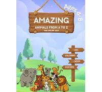 Amazing Animals from A to Z: COLOR, LEARN, EXPLORE THE ANIMAL KINGDOM. (A to Z coloring series)