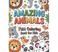 Amazing Animals: Fun Coloring Book for Kids: Hours of Cute and Easy Coloring Fun for Ages 4-8