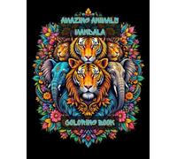 Amazing Animals Mandala Style: Coloring Book, Stress Relieving Mandala Animal Designs: Escape into Creativity: A Relaxing Animal Mandala Coloring Book for Adults