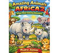 AMAZING ANIMALS OF AFRICA 2: A Fun-Filled Coloring Adventure