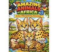 AMAZING ANIMALS OF AFRICA: A Fun-Filled Coloring Book Adventure!