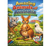 AMAZING ANIMALS OF AUSTRALIA: A Fun-Filled Coloring Book Adventure