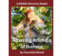 Amazing Animals of Borneo: A Wildlife Discovery Reader