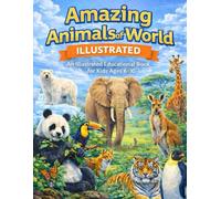 Amazing Animals of the World - A Educational Animal Book for Kids: A Beautiful illustrated educational book about habitats, animal groups, and life on Earth