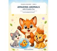 Amazing Animals with Frankie Fox: A Colour & Learn Activity Book for Ages 3-5 (Colour & Discover)