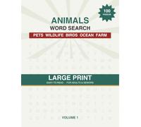 Amazing Animals Word Search: 100 Large Print Puzzles for Adults & Seniors - Dogs, Cats, Birds, Safari, Ocean & Farm Animals to Enjoy and Stay Sharp