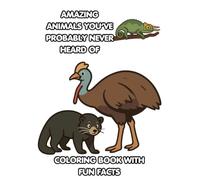 Amazing Animals You’ve Probably Never Heard Of: A Fun and Educational Coloring Book Featuring Strange, Rare, and Unusual Creatures from Around the World (Colorfull creatures)