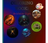 Amazing Arachnids Coloring Book: Amazing Arachnids Coloring Book: 27 Intricate Designs of Spiders, Scorpions & More - An Eight-Legged Adventure for All Ages!
