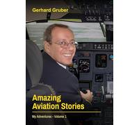 Amazing Aviation Stories, Volume 1: My Adventures