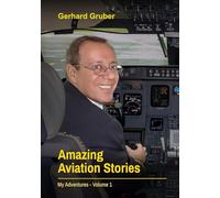 Amazing Aviation Stories, Volume 1: My Adventures
