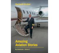 Amazing Aviation Stories, Volume 2: My Adventures