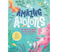 Amazing Axolotls: An Activity Book for Kids with Coloring, Mazes, Crosswords, and More