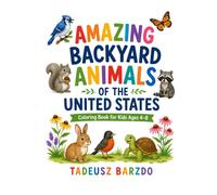 AMAZING BACKYARD ANIMALS OF THE UNITED STATES: Coloring Book for Kids Ages 4-8