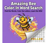 Amazing Bee Color-In Word Search: Find the Words, Color the Letters, Learn the Wild