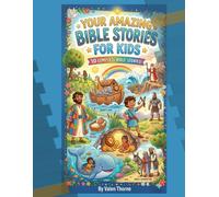 Amazing Bible Stories for Kids: 10 Illustrated Stories from the Holy Bible for Children Ages 4-10 - Noah, David, Moses, Jonah, Daniel and More!