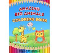 Amazing Big Animals Coloring Book: 70 Fun Illustrations of Wild Animals, Birds, Sea Creatures & Insects with Color Guide for Kids Ages 3-8:
