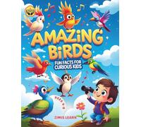 Amazing Birds: Fun Facts For Curious Kids