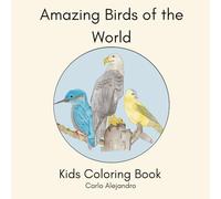 Amazing Birds of the World: Fun And Educational Coloring Book for Kids with 20 Illustrations of the most iconic species.