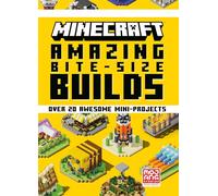 Amazing Bite-Size Builds: Over 20 Awesome Mini-projects (Minecraft)