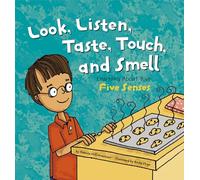Amazing Body Look, Listen, Taste, Touch, and Smell Learning About Your Five Senses (The Amazing Body)