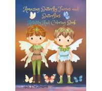 Amazing Butterfly Fairies and Butterflies: Fun coloring and Activity pages for children of all ages.