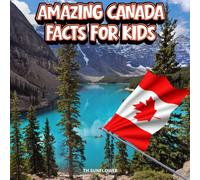 Amazing Canada Facts for Kids: A Fun Travel and Learning Book with Color Photos About Canada's Wilderness, Ottawa, Polar Bears, Maple Syrup, ... Landmarks, and Traditions for Young Explorers