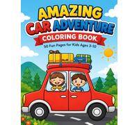 Amazing Car Adventure Coloring Book for Kids Ages 3-10: 50 Fun and Easy Cars, Trucks, and Racing Adventures to Color