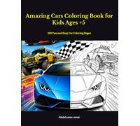 Amazing Cars Coloring Book for Kids Ages +5: 100 Fun and Easy Car Coloring Pages | Race Cars, Sports Cars, Monster Trucks, Construction Vehicles, ... & More | Perfect Gift for Young Car Lovers