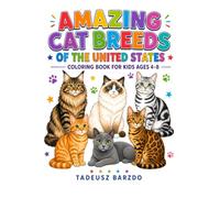 AMAZING CAT BREEDS OF THE UNITED STATES: COLORING BOOK FOR KIDS AGES 4-8