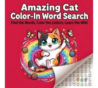 Amazing Cat Color-In Word Search: Find the Words, Color the Letters, Learn the Wild