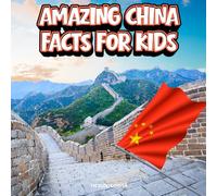 Amazing China Facts for Kids: A Fun Travel and Learning Book with Color Photos About China's Great Wall, Beijing, Pandas, Bamboo, Food, Palaces, ... Explorers (Amazing World Facts for Kids)
