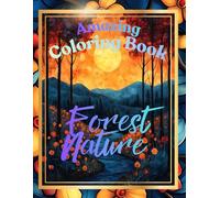 Amazing Coloring Book - Forest Nature: Relaxing Forest Landscapes, Plants & Nature Patterns for Stress Relief and Mindful Coloring - 200 Pages for Adults