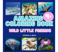Amazing Coloring Book: Wild Little Friends: Oceans & Seas | For kids 4 + | A gift for children | 8.5x8.5 in | 42 pages | Animal babies