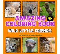 Amazing Coloring Book Wild Little Friends: Savannah & Grasslands | For kids 4 + | A gift for children | 8.5x8.5 in | 42 pages | Animal babies