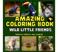 Amazing Coloring Book: Wild Little Friends: Tropical forests and jungles | For kids 4 + | Animal babies | A gift for children | 8.5x8.5 in | 50 pages