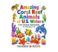 Amazing Coral Reef Animals of U.S. Waters: A Fun and Easy Coloring Book for Kids Ages 4-8
