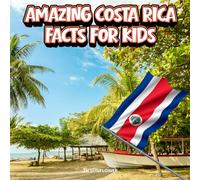 Amazing Costa Rica Facts for Kids: A Fun Travel and Learning Book with Color Photos About Costa Rica's Volcanoes, Rainforests, Sloths, Sea Turtles, ... Explorers (Amazing World Facts for Kids)