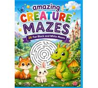 Amazing Creature Mazes for Kids: 26 Fun Black & White Maze Puzzles with Cute Animals, Dragons, Unicorns & Fantasy Creatures | Brain Games for Ages 4-8