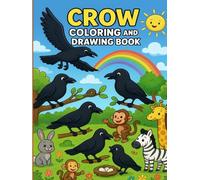 Amazing Crow Coloring & Drawing Book: 80+ Fun Pages with Crows and Animal Friends for All Ages: 80+ Pages of Joyful Crows in Different Poses with ... Kids, Teens & Adults to Relax, Color & Create
