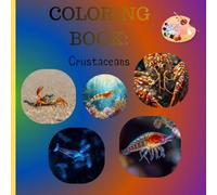 Amazing Crustaceans Coloring Book: Amazing Crustaceans Coloring Book: 27 Claw-some Designs of Crabs, Lobsters & Shrimp - A Deep-Sea Creative Adventure for All Ages!